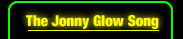 The Jonny Glow Song